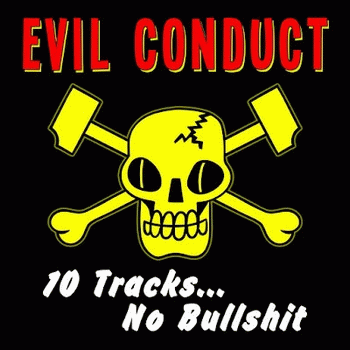 Evil Conduct : 10 Tracks... No Bullshit